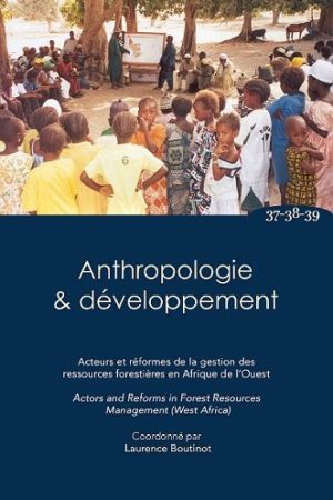 No. 37-38-39 Acteurs et réformes de la gestion des ressources forestières en Afrique de l’ouest / Actors and reforms in forest ressources managment (West Africa)