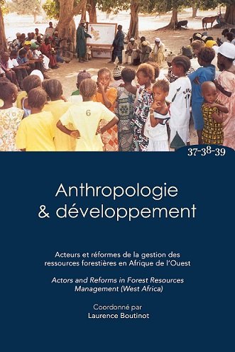 No. 37-38-39 Acteurs et réformes de la gestion des ressources forestières en Afrique de l’ouest / Actors and reforms in forest ressources managment (West Africa)