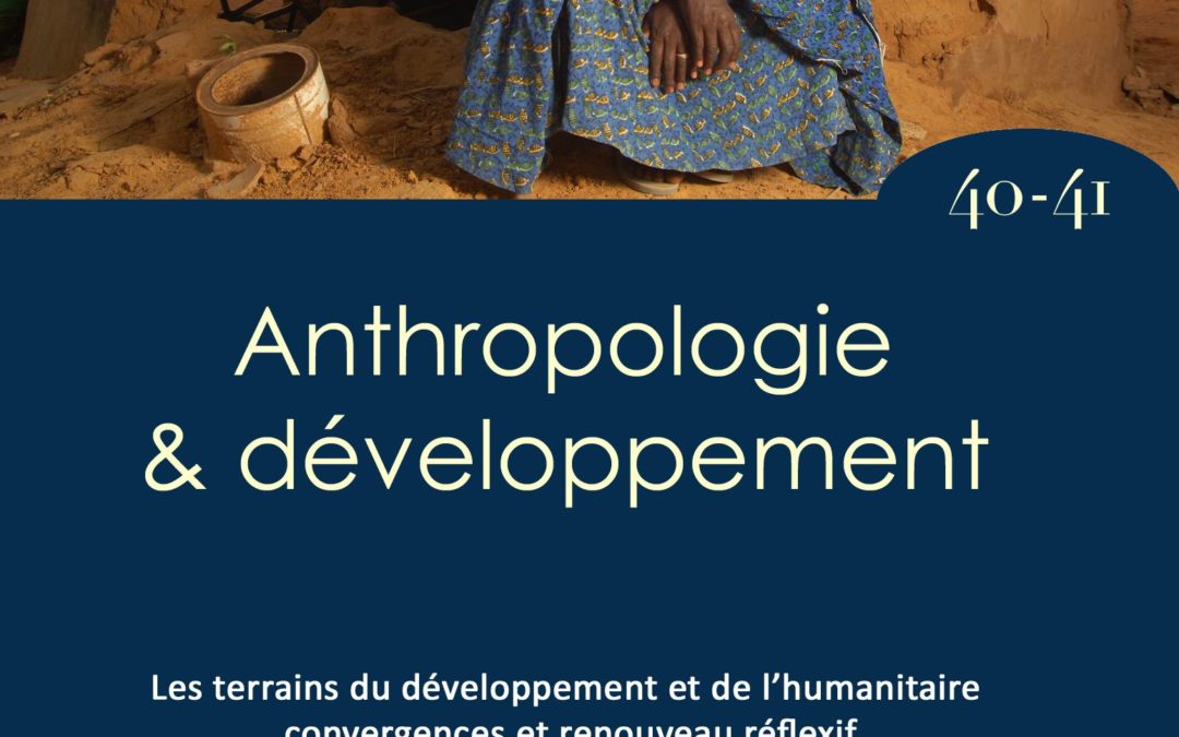 No. 40-41 Les terrains du développement et de l’humanitaire, convergences et renouveau réflexif / Fieldwork in development and emergency settings confluence and renewed relfexivity