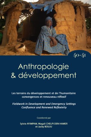 No. 40-41 Les terrains du développement et de l’humanitaire, convergences et renouveau réflexif / Fieldwork in development and emergency settings confluence and renewed relfexivity