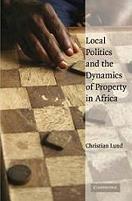 Local Politics and the Dynamics of Property in Africa.