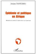 Épidémie et politique en Afrique: Maladie du sommeil et tuberculose au Cameroun.