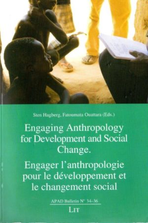 No. 34-36 Engager l’anthropologie pour le développement et le changement social / Engaging anthropology for development and social change