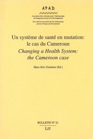No. 21 Un système de santé en mutation : le cas du Cameroun / Changing a health system : the Cameroon case