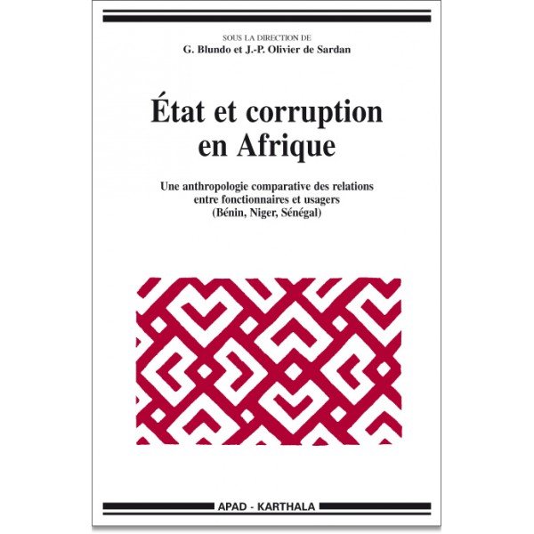 Etat et corruption en Afrique : Une anthropologie comparative des relations entre fonctionnaires et usagers (Bénin, Niger, Sénégal)