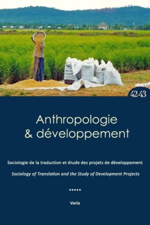 No. 42-43 Sociologie de la traduction et étude des projets de développement / Sociology of translation and the study of development projects