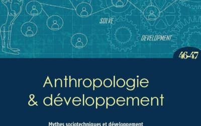 Vient de paraître : Mythes sociotechniques et développement (Anthropologie & développement n°46-47)