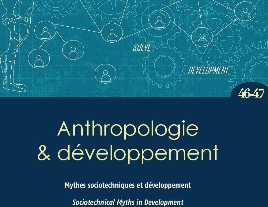 Vient de paraître : Mythes sociotechniques et développement (Anthropologie & développement n°46-47)